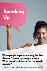 When people in your company feel like they can’t speak up, everyone loses. What does it cost, and what can you do about it? Picture of a woman holding a speech bubble that says Speaking Up
