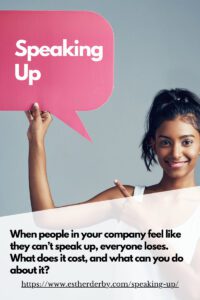 When people in your company feel like they can’t speak up, everyone loses. What does it cost, and what can you do about it? Picture of a woman holding a speech bubble that says Speaking Up